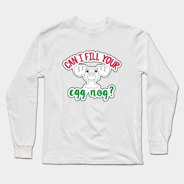 Marty Moose -- Can I Fill Your Egg Nog Long Sleeve T-Shirt by maddie55meadows